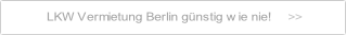 LKW Vermietung Berlin günstig wie nie!.