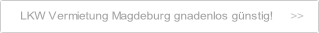 LKW Vermietung Magdeburg gnadenlos günstig!.